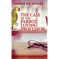 The Case of the Parrot Loving Professor - Hardcover