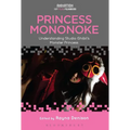 Princess Mononoke: Understanding Studio Ghibli's Monster Princess - Paperback