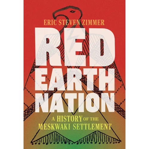 Red Earth Nation: A History of the Meskwaki Settlement Volume 10 - Hardcover
