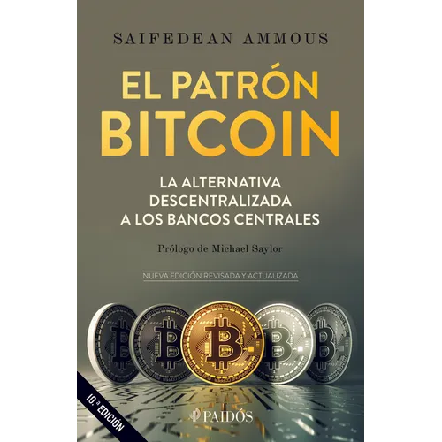 El Patrón Bitcoin: La Alternativa Descentralizada a Los Bancos Centrales / The Bitcoin Standard - Paperback