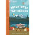 Adventures in Fatherhood: A Devotional - Hardcover