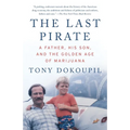 The Last Pirate: A Father, His Son, and the Golden Age of Marijuana - Paperback