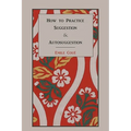 How to Practice Suggestion and Autosuggestion - Paperback