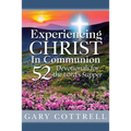 Experiencing CHRIST In Communion: 52 Devotionals for the Lord's Supper - Paperback