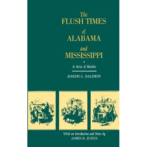 The Flush Times of Alabama and Mississippi: A Series of Sketches by Joseph G. Baldwin - Paperback