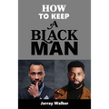 How To Keep A Black Man - Paperback