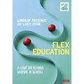 Flex Education: A Guide for Flexible Working in Schools - Paperback