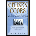 Citizen Coors: A Grand Family Saga of Business, Politics, and Beer - Paperback