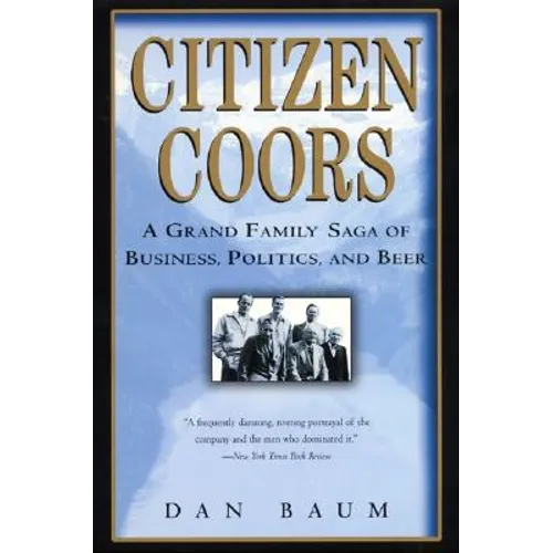 Citizen Coors: A Grand Family Saga of Business, Politics, and Beer - Paperback