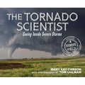 The Tornado Scientist: Seeing Inside Severe Storms - Hardcover