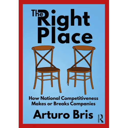 The Right Place: How National Competitiveness Makes or Breaks Companies - Paperback