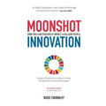 Moonshot Innovation: How you can positively impact a billion people - Paperback