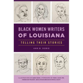 Black Women Writers of Louisiana: Telling Their Stories - Paperback