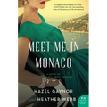 Meet Me in Monaco: A Novel of Grace Kelly's Royal Wedding - Paperback