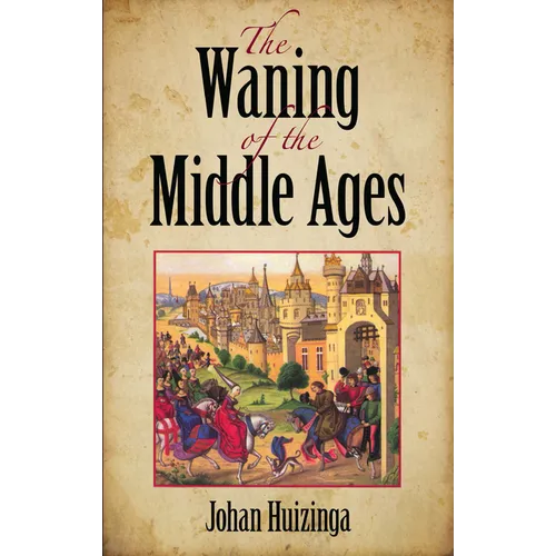 The Waning of the Middle Ages - Paperback