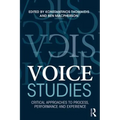 Voice Studies: Critical Approaches to Process, Performance and Experience - Paperback