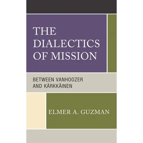 Dialectics of Mission: Between Vanhoozer and Kärkkäinen - Hardcover