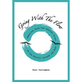 Going with the Flow: Memories From the Feather River to the Pacific Islands and Back - Paperback