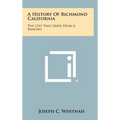 A History of Richmond California: The City That Grew from a Rancho - Hardcover
