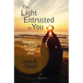 The Light Entrusted to You: Keeping the Flame of Faith Alive - Paperback