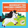 Midnight the Unicorn Competes: A Friendly Tale of Prefixes and Suffixes - Paperback