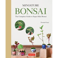 Miniature Bonsai: The Complete Guide to Super-Mini Bonsai - Hardcover