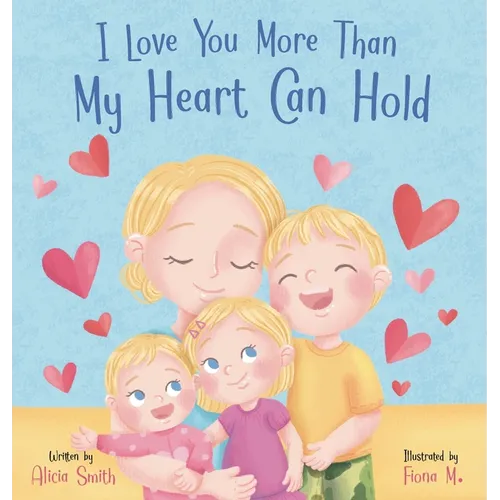 I Love You More Than My Heart Can Hold - Hardcover
