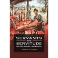 Servants and Servitude in Colonial America - Hardcover
