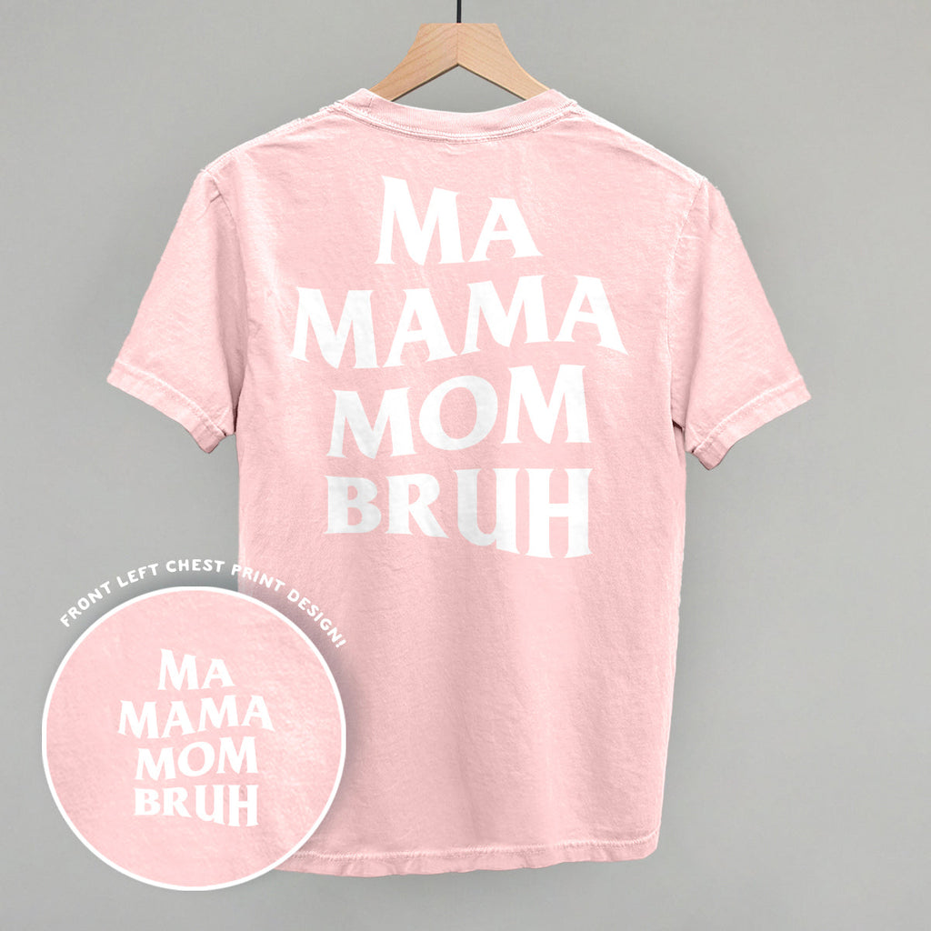 Ma Mama Mom Bruh (White) (Back Print)
