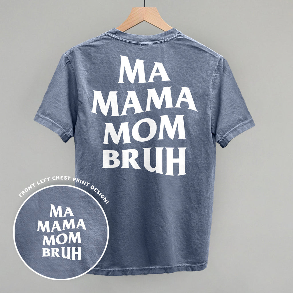 Ma Mama Mom Bruh (White) (Back Print)