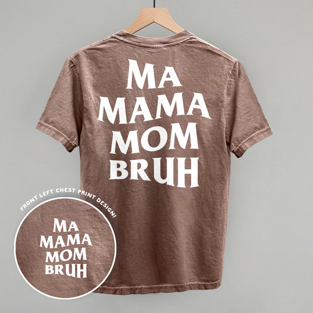 Ma Mama Mom Bruh (White) (Back Print)