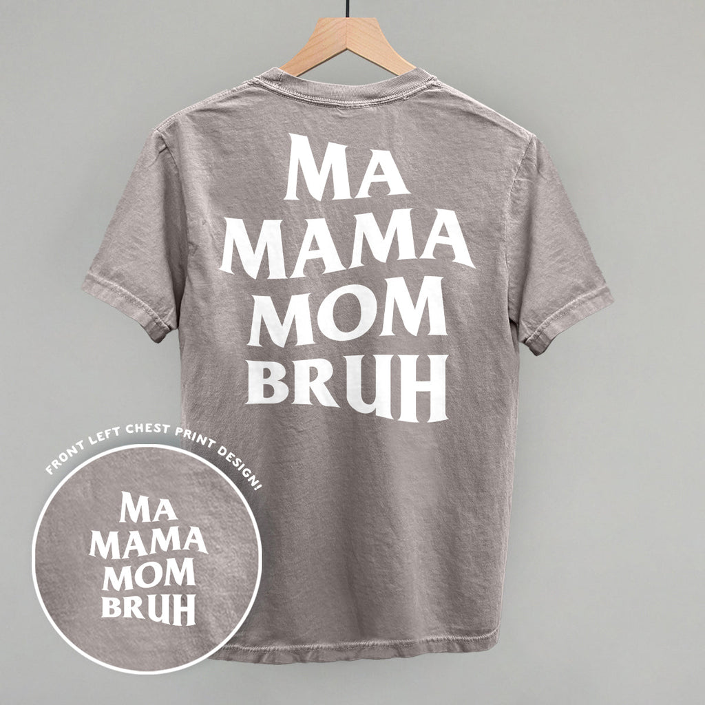 Ma Mama Mom Bruh (White) (Back Print)