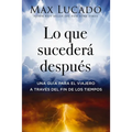 Lo Que Sucederá Después: Una Guía Para El Viajero a Través del Fin de Los Tiempos - Paperback