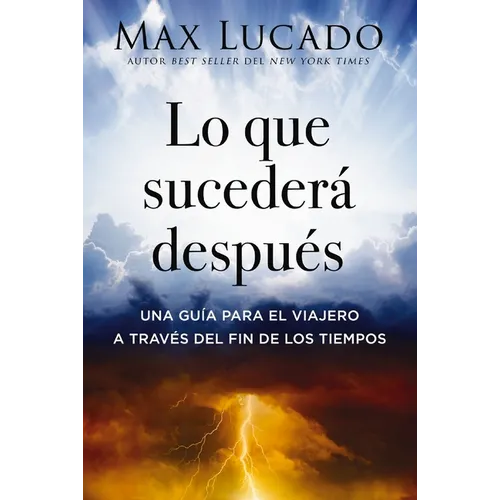 Lo Que Sucederá Después: Una Guía Para El Viajero a Través del Fin de Los Tiempos - Paperback