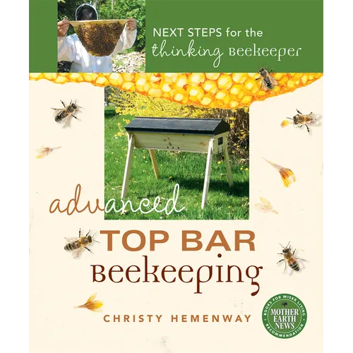 Advanced Top Bar Beekeeping: Next Steps for the Thinking Beekeeper - Paperback