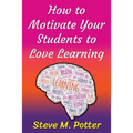 How to Motivate Your Students to Love Learning - Paperback