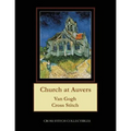 Church at Auvers: Van Gogh Cross Stitch Pattern - Paperback