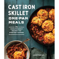 Cast Iron Skillet One-Pan Meals: 75 Family-Friendly Recipes for Everyday Dinners - Paperback