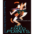 No Fixed Points: Dance in the Twentieth Century - Paperback