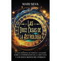 Las doce casas de la astrología: La guía definitiva de tópicos y lecciones sobre la interpretación de la carta natal y los doce signos del zodiaco - Hardcover