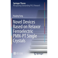 Novel Devices Based on Relaxor Ferroelectric Pmn-PT Single Crystals - Hardcover
