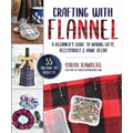 Crafting with Flannel: A Beginner's Guide to Making Gifts, Accessories & Home Décor - Paperback