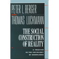 The Social Construction of Reality: A Treatise in the Sociology of Knowledge - Paperback