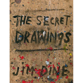 Jim Dine: The Secret Drawings - Hardcover