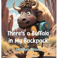 There's a Buffalo in My Backpack! - Hardcover