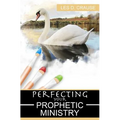 Perfecting Your Prophetic Ministry: Hearing and Communicating Effectively - Paperback