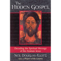 The Hidden Gospel: Decoding the Spiritual Message of the Aramaic Jesus - Paperback