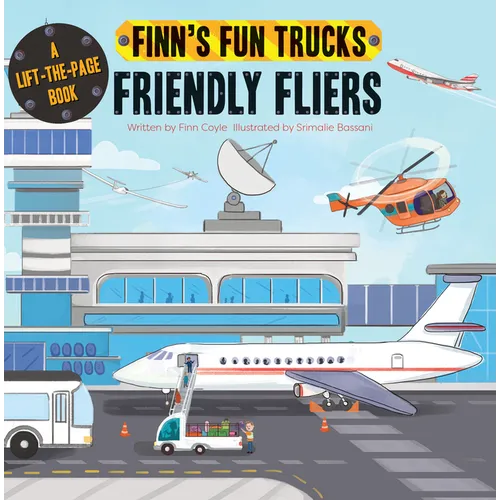 Friendly Fliers: A Lift-The-Page Truck Book - Board Book