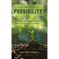 Planting Seeds Of Possibility: 21 Ways To Bring The Best Out Of Yourself And Others - Hardcover