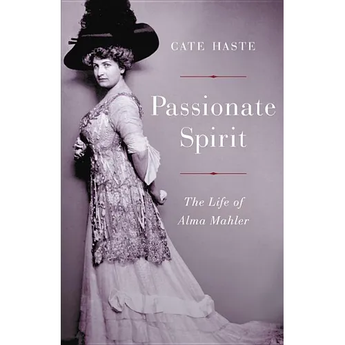 Passionate Spirit: The Life of Alma Mahler - Hardcover